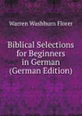 Biblical Selections for Beginners in German (German Edition) - Warren Washburn Florer