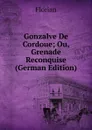 Gonzalve De Cordoue; Ou, Grenade Reconquise (German Edition) - Florian