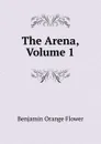 The Arena, Volume 1 - Benjamin Orange Flower