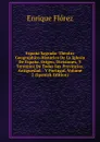Espana Sagrada: Theatro Geographico-Historico De La Iglesia De Espana. Origen, Divisiones, Y Terminos De Todas Sus Provincias. Antiguedad, . Y Portugal, Volume 2 (Spanish Edition) - Enrique Flórez