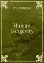 Human Longevity. - Flourens Pierre