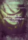 Formynderen: Roman (Norwegian Edition) - E. Flygare-Carlén