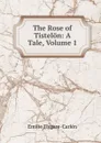 The Rose of Tistelon: A Tale, Volume 1 - E. Flygare-Carlén