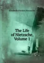 The Life of Nietzsche, Volume 1 - Elisabeth Förster-Nietzsche