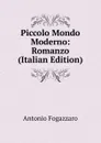 Piccolo Mondo Moderno: Romanzo (Italian Edition) - Fogazzaro Antonio