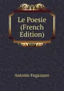 Le Poesie (French Edition) - Fogazzaro Antonio