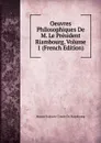 Oeuvres Philosophiques De M. Le President Riambourg, Volume 1 (French Edition) - Jeanne Baptiste Claude De Riambourg