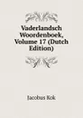 Vaderlandsch Woordenboek, Volume 17 (Dutch Edition) - Kok Jacobus