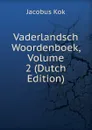 Vaderlandsch Woordenboek, Volume 2 (Dutch Edition) - Kok Jacobus