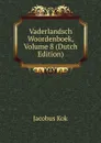 Vaderlandsch Woordenboek, Volume 8 (Dutch Edition) - Kok Jacobus