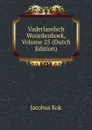 Vaderlandsch Woordenboek, Volume 25 (Dutch Edition) - Kok Jacobus