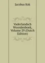 Vaderlandsch Woordenboek, Volume 29 (Dutch Edition) - Kok Jacobus
