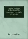 Vaderlandsch Woordenboek, Volume 33 (Dutch Edition) - Kok Jacobus