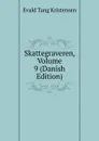 Skattegraveren, Volume 9 (Danish Edition) - Evald Tang Kristensen