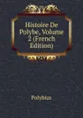 Histoire De Polybe, Volume 2 (French Edition) - Polybius