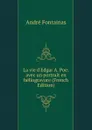 La vie d.Edgar A. Poe: avec un portrait en heliogravure (French Edition) - André Fontainas