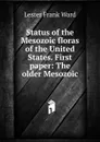 Status of the Mesozoic floras of the United States. First paper: The older Mesozoic - Ward Lester Frank