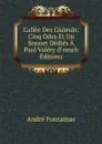 L.allee Des Glaieuls: Cinq Odes Et Un Sonnet Dedies A Paul Valery (French Edition) - André Fontainas