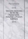 Oeuvres Diverses De M. De Fontenelle, Volume 1 (French Edition) - Fontenelle