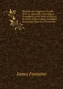 Memoirs of a Huguenot Family: With an Appendix Containing a Translation of the Edict of Nantes, the Edict of Revocation, and Other Interesting Historical Documents - James Fontaine