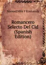 Romancero Selecto Del Cid (Spanish Edition) - Manuel Milá y Fontanals