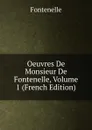 Oeuvres De Monsieur De Fontenelle, Volume 1 (French Edition) - Fontenelle
