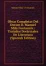 Obras Completas Del Doctor D. Manuel Mila Fontanals.: Tratados Doctrinales De Literatura (Spanish Edition) - Manuel Milá y Fontanals