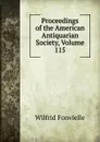 Proceedings of the American Antiquarian Society, Volume 115 - Wilfrid Fonvielle