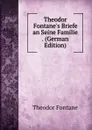 Theodor Fontane.s Briefe an Seine Familie . (German Edition) - Theodor Fontane