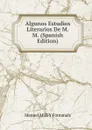 Algunos Estudios Literarios De M.M. (Spanish Edition) - Manuel Milá y Fontanals