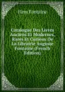 Catalogue Des Livres Anciens Et Modernes, Rares Et Curieux De La Librairie Auguste Fontaine (French Edition) - Firm Fontaine