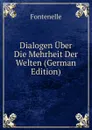 Dialogen Uber Die Mehrheit Der Welten (German Edition) - Fontenelle