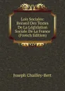 Lois Sociales: Recueil Des Textes De La Legislation Sociale De La France (French Edition) - Joseph Chailley-Bert