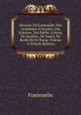 Oeuvres De Fontenelle: Des Academies Francaise, Des Sciences, Des Belles-Lettres, De Londres, De Nancy, De Berlin Et De Rome, Volume 4 (French Edition) - Fontenelle