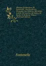 OEuvres De Monsieur De Fontenelle,: Des Academies, Francoise, Des Sciences, Des Belles-Lettres, De Londres, De Nancy, De Berlin, . De Rome, Volume 10 (French Edition) - Fontenelle