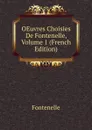OEuvres Choisies De Fontenelle, Volume 1 (French Edition) - Fontenelle