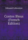Contes Bleus (French Edition) - Edouard Laboulaye