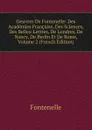 Oeuvres De Fontenelle: Des Academies Francaise, Des Sciences, Des Belles-Lettres, De Londres, De Nancy, De Berlin Et De Rome, Volume 2 (French Edition) - Fontenelle