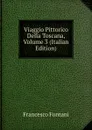Viaggio Pittorico Della Toscana, Volume 3 (Italian Edition) - Francesco Fontani
