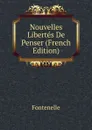 Nouvelles Libertes De Penser (French Edition) - Fontenelle