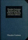 Theodor Fontanes Briefwechsel Mit Wilhelm Wolfsohn (German Edition) - Theodor Fontane