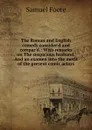 The Roman and English comedy consider.d and compar.d.: With remarks on The suspicious husband. And an examen into the merit of the present comic actors. - Foote Samuel