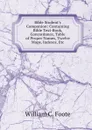 Bible Student.s Companion: Containing Bible Text-Book, Concordance, Table of Proper Names, Twelve Maps, Indexes, Etc - William C. Foote