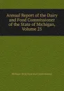 Annual Report of the Dairy and Food Commissioner of the State of Michigan, Volume 25 - Michigan Drug Food And Commissioner