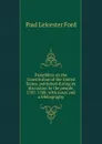 Pamphlets on the Constitution of the United States, published during its discussion by the people, 1787-1788; with notes and a bibliography - Paul Leicester Ford
