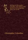 Writings of Christopher Columbus, descriptive of the discovery and occupation of the new world; - Christopher Columbus