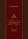 Tracts and other papers relating principally to the origin, settlement, and progress of the colonies in North America: from the discovery of the country to the year 1776 - Peter Force