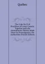 The Code De Civil Procedure of Lower Canada: Together with the Amendments Thereto Made Since Its Promulgation; the Authorities (French Edition) - Québec