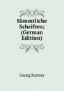 Sammtliche Schriften; (German Edition) - Georg Forster