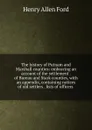 The history of Putnam and Marshall counties: embracing an account of the settlement . of Bureau and Stark counties, with an appendix, containing notices of old settlers . lists of officers . - Henry Allen Ford